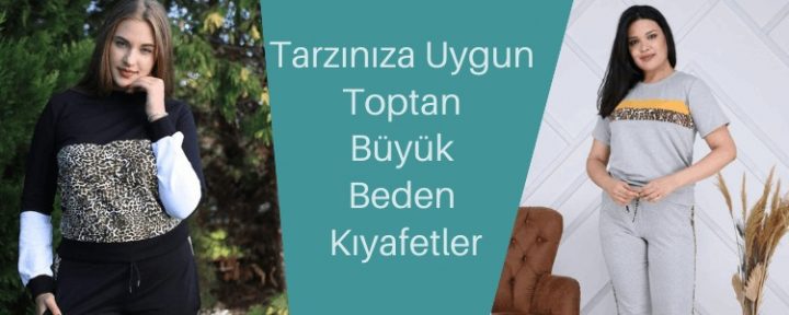 Tarzınıza Uygun Toptan Büyük Beden Kıyafetler